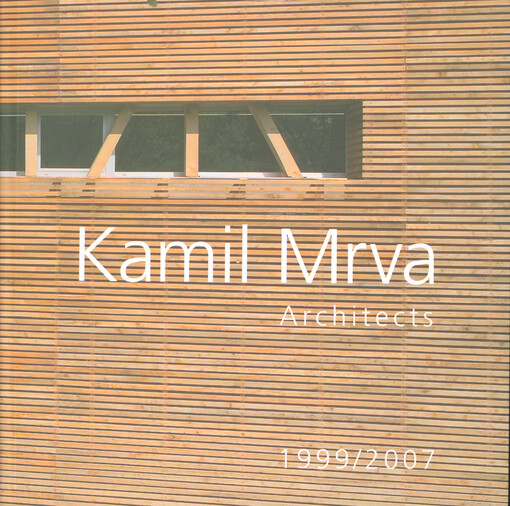 Kamil Mrva : architects : 1999/2007