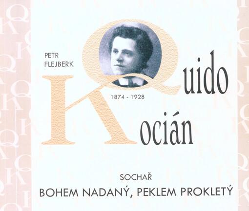 Quido Kocián :sochař Bohem nadaný, peklem prokletý