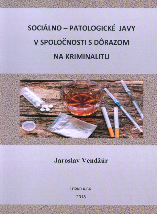 Sociálno-patologické javy v spoločnosti s dôrazom na kriminalitu : vedecká monografia