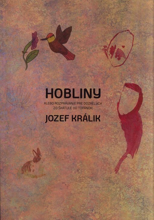 Hobliny : (alebo rozprávanie pre dozrelých zo škatule od topánok)