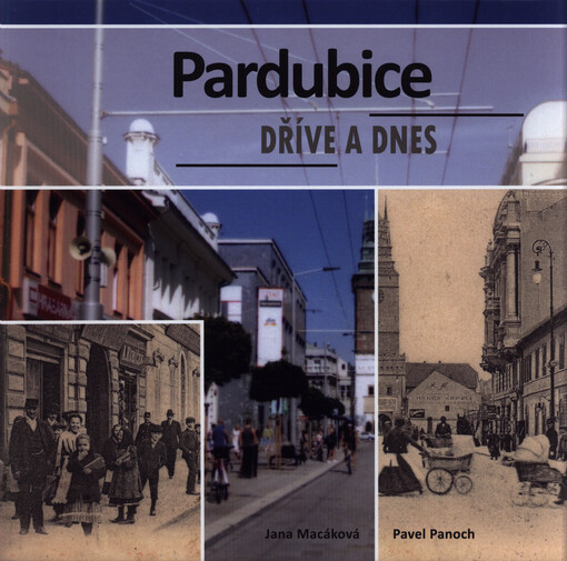 Pardubice dříve a dnes
