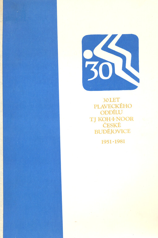 30 let plaveckého oddílu TJ Koh-i-noor České Budějovice 1951 - 1981