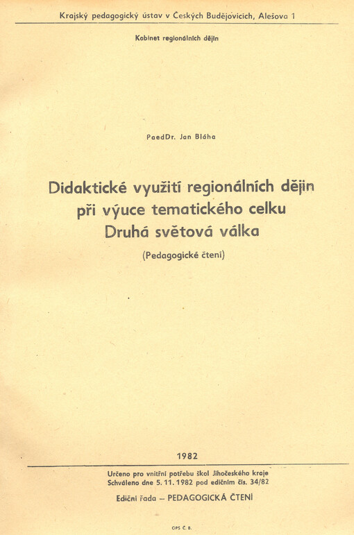 Didaktické využití regionálních dějin při výuce tematického celku Druhá světová válka : pedagogické čtení