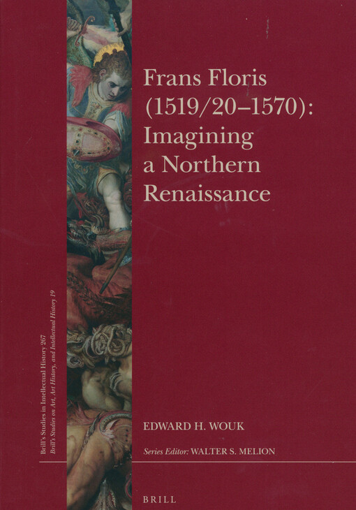 Frans Floris (1519/20-1570) : imaging a Northern Renaissance