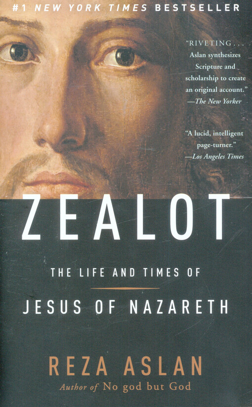 Zealot : the life and times of Jesus of Nazareth