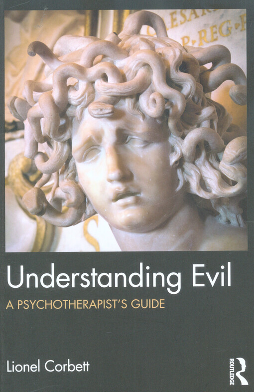 Understanding evil : a psychotherapist's guide