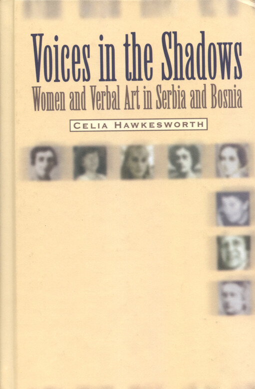 Voices in the Shadows : Women and Verbal Art in Serbia and Bosnia