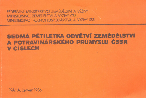Sedmá pětiletka odvětví zemědělství a potravinářského průmyslu ČSSR v číslech