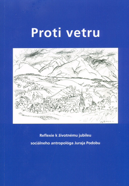 Proti vetru : reflexie k životnému jubileu sociálneho antropológa Juraja Podobu