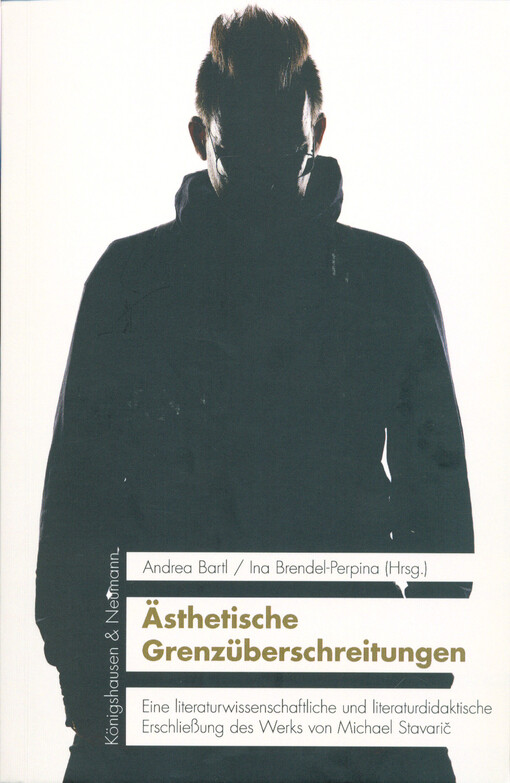 Ästhetische Grenzüberschreitungen : eine literaturwissenschaftliche und literaturdidaktische Erschließung des Werks von Michael Stavarič