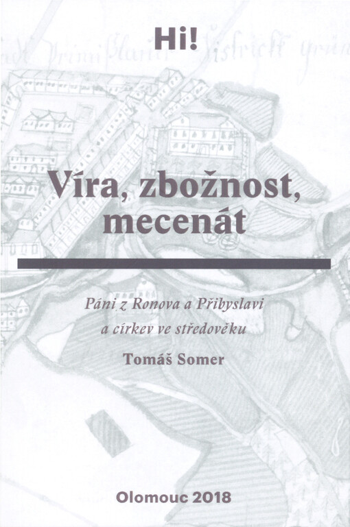 Víra, zbožnost, mecenát : páni z Ronova a Přibyslavi a církev ve středověku