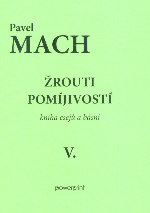 Žrouti pomíjivostí : kniha esejů a básní V.
