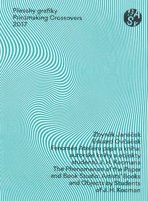 Přesahy grafiky 2017 = Printmaking Crossovers 2017