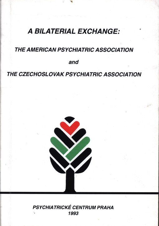 A bilaterial exchange : the American Psychiatric Association and the Czechoslovak Psychiatric Association : [meeting] Prague April 1-3, 1992, [Czechoslovak Psychiatric Association]