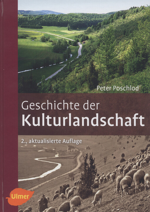 Geschichte der Kulturlandschaft : Entstehungsursachen und Steuerungsfaktoren der Entwicklung der Kulturlandschaft, Lebensraum- und Artenvielfalt in Mitteleuropa