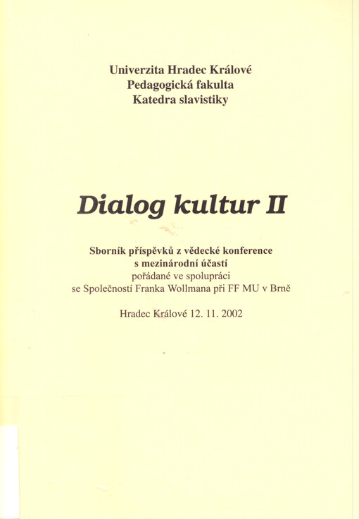 Dialog kultur sborník příspěvků z vědecké konference s mezinárodní účastí pořádané ve spolupráci se Společností Franka Wollmana při FF MU v Brně 2,