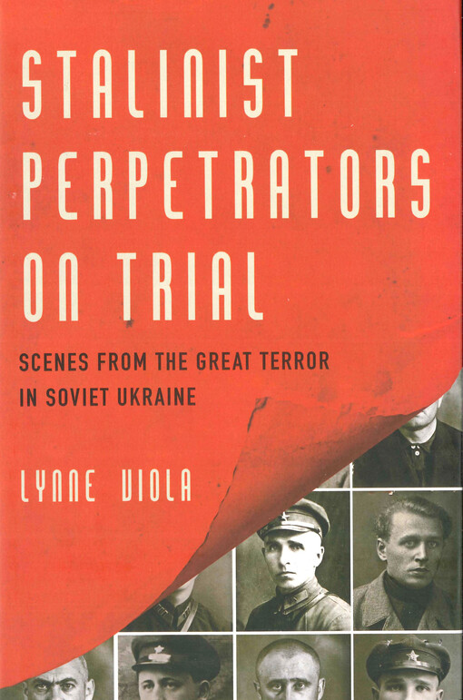 Stalinist perpetrators on trial : scenes from the great terror in Soviet Ukraine
