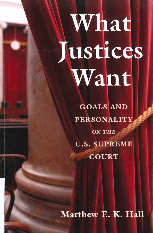 What justices want : goals and personality on the US Supreme Court
