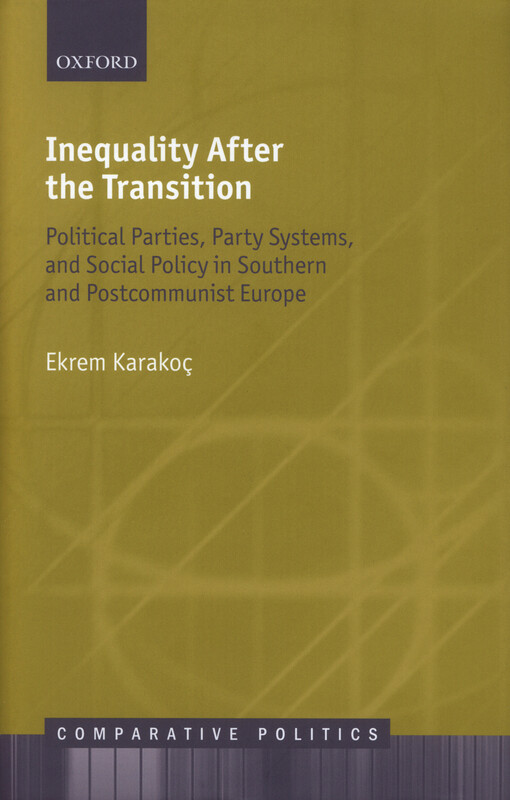Inequality after the transition : political parties, party systems, and social policy in Southern and postcommunist Europe