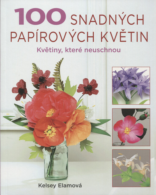 100 snadných papírových květin | Elamová Kelsey