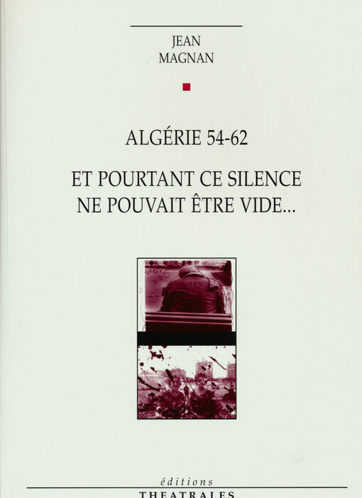 Algérie 54-62 ; Et pourtant ce silence ne pouvait être vide...