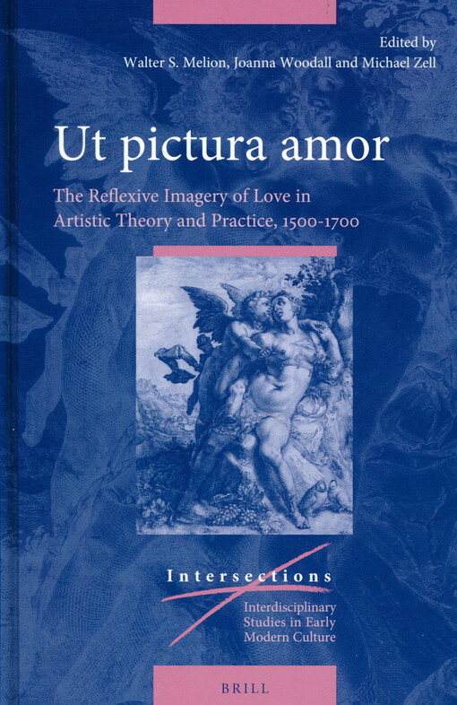 Ut pictura amor : the reflexive imagery of love and artistic theory and practice, 1500-1700