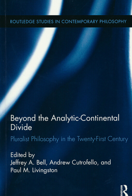 Beyond the analytic-continental divide : pluralist philosophy in the twenty-first century