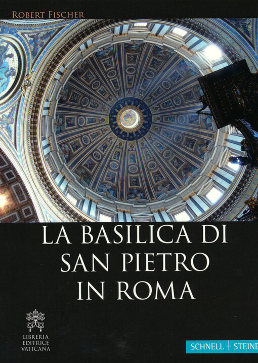 La Basilica di San Pietro in Roma : un valido supporto sia per le guide turistiche sia per un approfondimento individuale