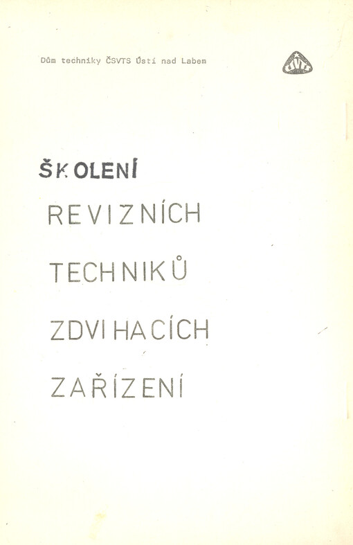 Školení revizních techniků zdvihacích zařízení :[Sborník statí] ke školení ČSVTS