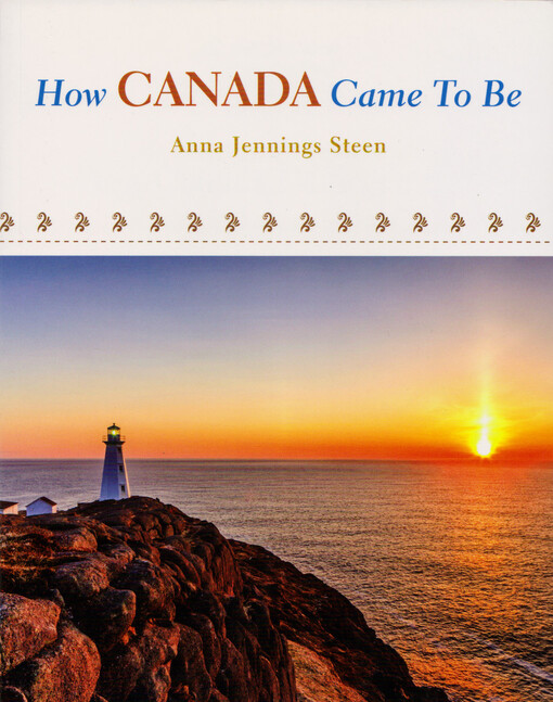 How Canada came to be : a brief history