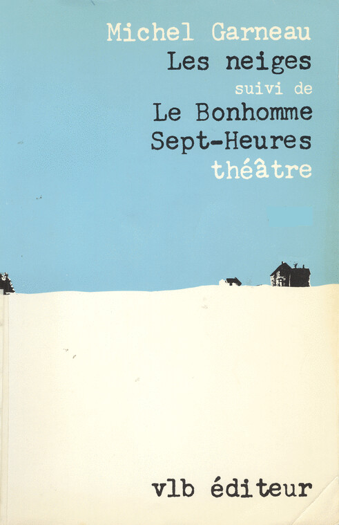 Les neiges ; suivi de Le Bonhomme Sept-Heures : théâtre