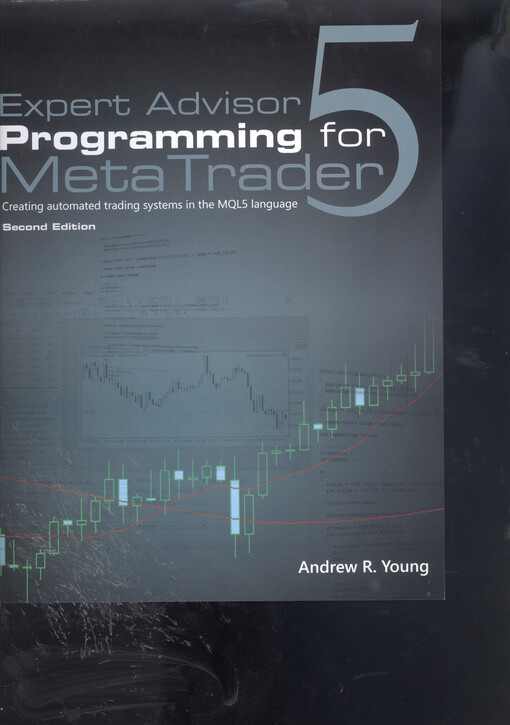 Expert advisor programming for MetaTrader 5 : creating automated trading systems in the MQL5 language