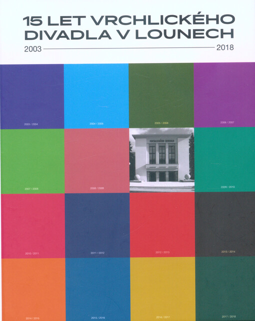 15 let Vrchlického divadla v Lounech : 2003-2018