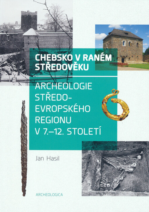 Chebsko v raném středověku : archeologie středoevropského regionu v 7.-12. století