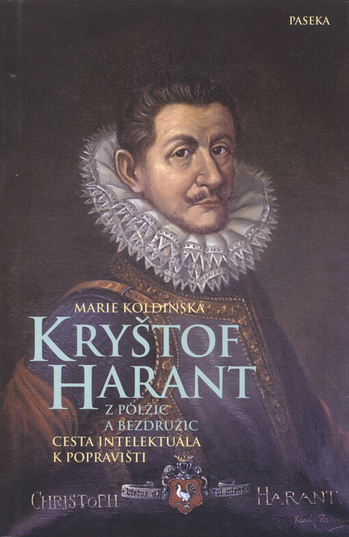 Kryštof Harant z Polžic a Bezdružic : cesta intelektuála k popravišti