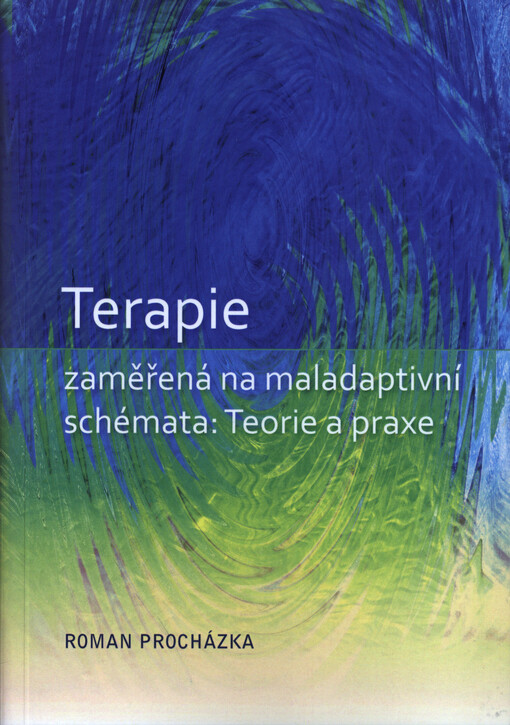 Terapie zaměřená na maladaptivní schémata : Teorie a praxe