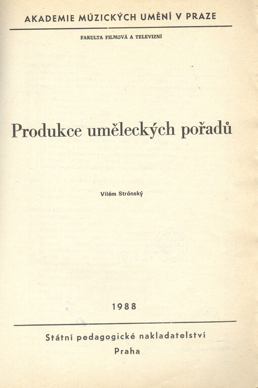 Produkce uměleckých pořadů :určeno pro posl. fak. filmové a televizní a fak. divadelní