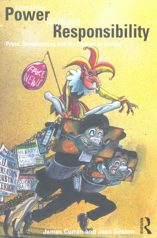 Power without responsibility : press, broadcasting and the internet in Britain