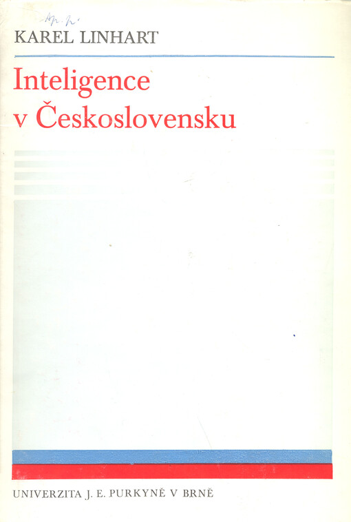 Inteligence v Československu :kapitoly z dějin zápasu o pojetí inteligence a její úlohy v naší společ. v dvacátém století