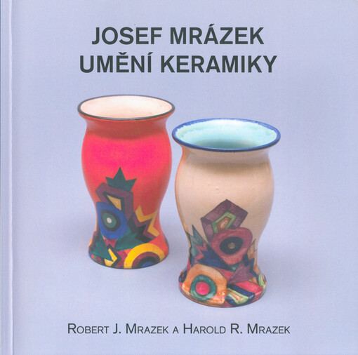 Josef Mrázek - umění keramiky