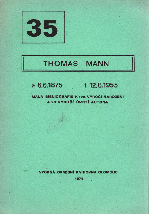 Thomas Mann :6.6.1875-12.8.1955 : Malá bibliogr. k 100. výročí narození a k 20. výročí úmrtí autora