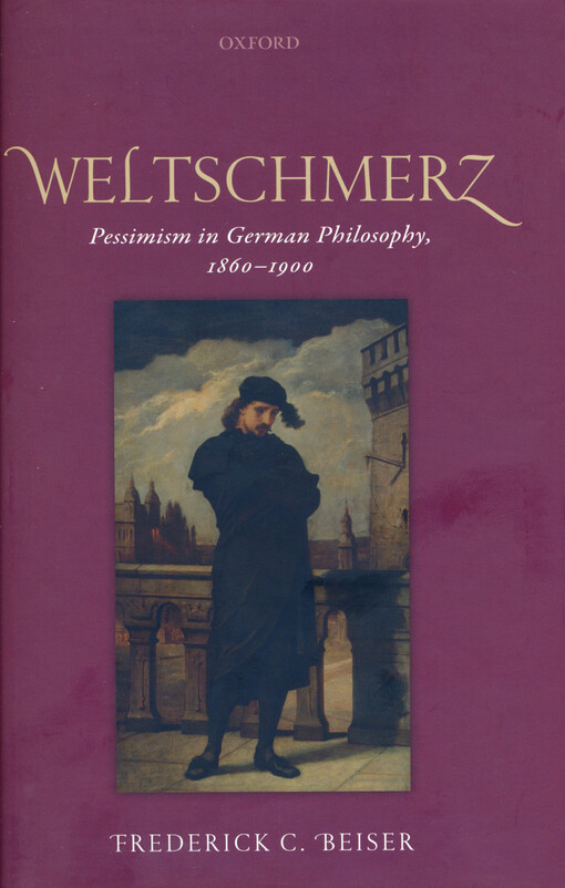 Weltschmerz : pessimism in German philosophy, 1860-1900