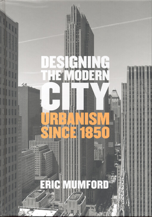 Designing the modern city : urbanism since 1850