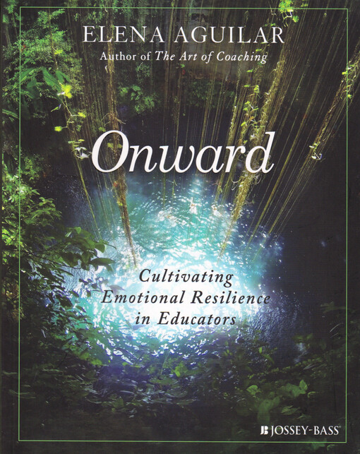 Onward : cultivating emotional resilience in educators