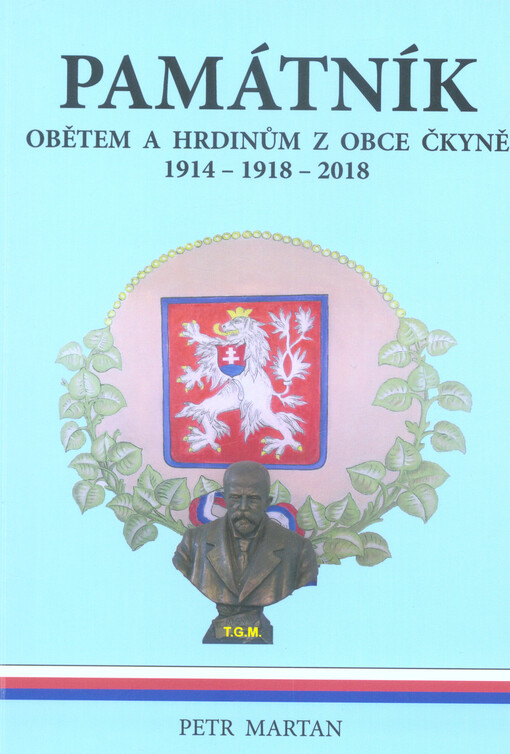 Památník obětem a hrdinům z obce Čkyně 1914 - 1918 - 2018 : 100 let české státnosti a naši občané, na které bychom neměli zapomenout