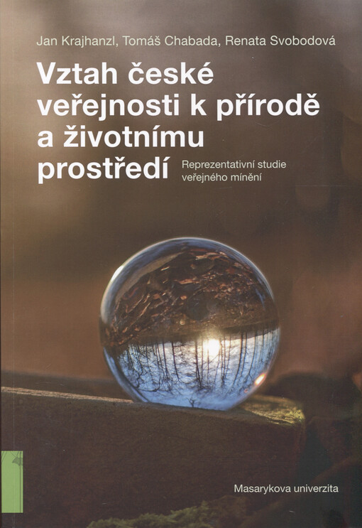 Vztah české veřejnosti k přírodě a životnímu prostředí : reprezentativní studie veřejného mínění