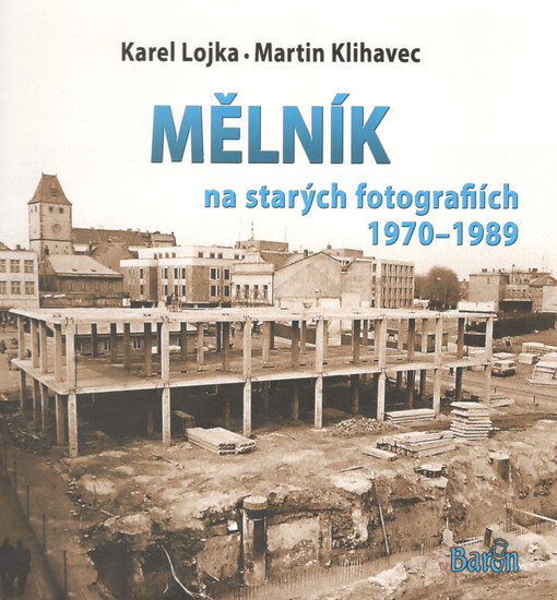 Mělník na starých fotografiích 1970-1989