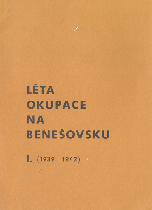 Léta okupace na Benešovsku.1.,1939-1942