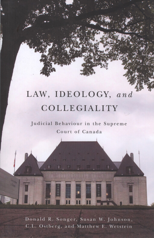 Law, ideology, and collegiality : judicial behaviour in the Supreme court of Canada