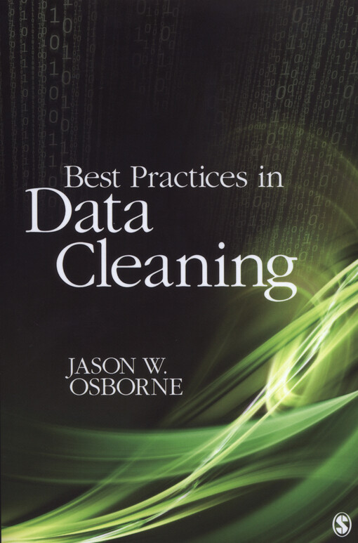Best practices in data cleaning :a complete guide to everything you need to do before and after collecting your data